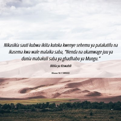 Picture 06 - Ufunuo 16:1 SWHULB - Nikasikia sauti kubwa ikiita kutoka kwenye sehemu - Bible Verse Picture