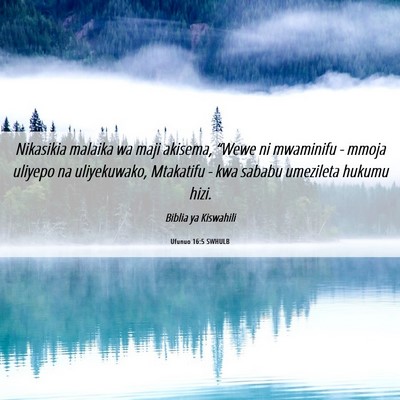 Picture 06 - Ufunuo 16:5 SWHULB - Nikasikia malaika wa maji akisema, “Wewe ni - Bible Verse Picture