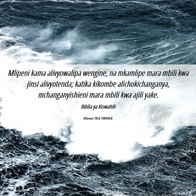 Picture 06 - Ufunuo 18:6 SWHULB - Mlipeni kama alivyowalipa wengine, na mkamlipe - Bible Verse Picture