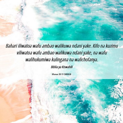 Picture 06 - Ufunuo 20:13 SWHULB - Bahari iliwatoa wafu ambao walikuwa ndani yake. - Bible Verse Picture