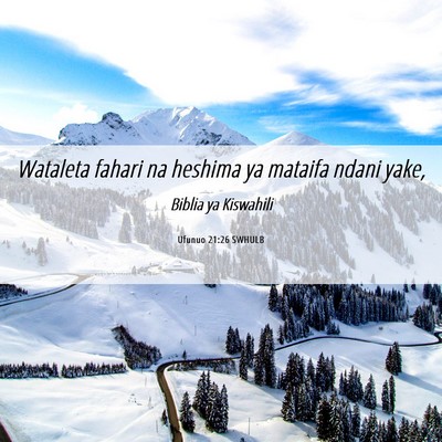 Picture 06 - Ufunuo 21:26 SWHULB - Wataleta fahari na heshima ya mataifa ndani - Bible Verse Picture