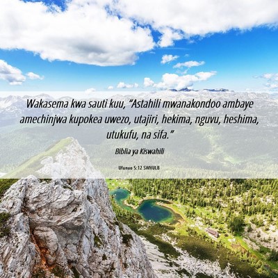 Picture 06 - Ufunuo 5:12 SWHULB - Wakasema kwa sauti kuu, “Astahili mwanakondoo - Bible Verse Picture