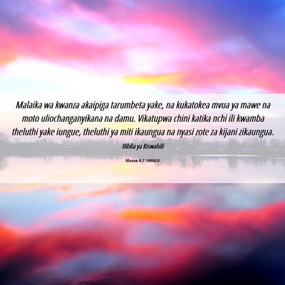 Picture 06 - Ufunuo 8:7 SWHULB - Malaika wa kwanza akaipiga tarumbeta yake, na - Bible Verse Picture