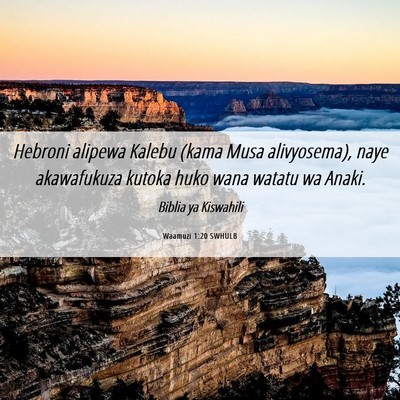 Picture 06 - Waamuzi 1:20 SWHULB - Hebroni alipewa Kalebu (kama Musa alivyosema), - Bible Verse Picture