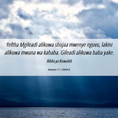 Picture 06 - Waamuzi 11:1 SWHULB - Yeftha Mgileadi alikuwa shujaa mwenye nguvu, - Bible Verse Picture