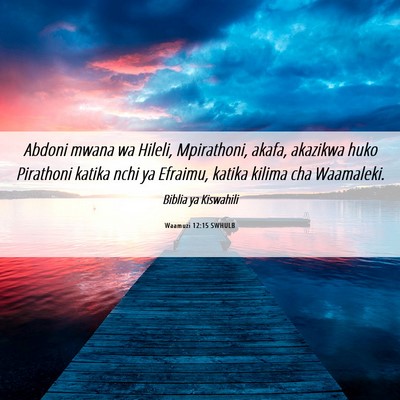 Picture 06 - Waamuzi 12:15 SWHULB - Abdoni mwana wa Hileli, Mpirathoni, akafa, - Bible Verse Picture