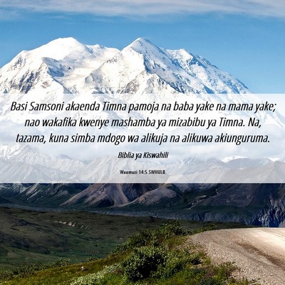 Picture 06 - Waamuzi 14:5 SWHULB - Basi Samsoni akaenda Timna pamoja na baba yake na - Bible Verse Picture
