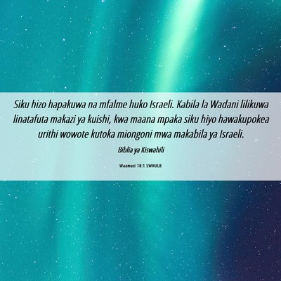 Picture 06 - Waamuzi 18:1 SWHULB - Siku hizo hapakuwa na mfalme huko Israeli. Kabila - Bible Verse Picture
