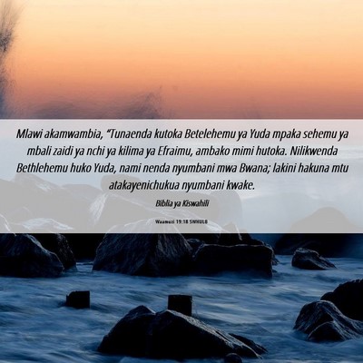 Picture 06 - Waamuzi 19:18 SWHULB - Mlawi akamwambia, “Tunaenda kutoka Betelehemu - Bible Verse Picture