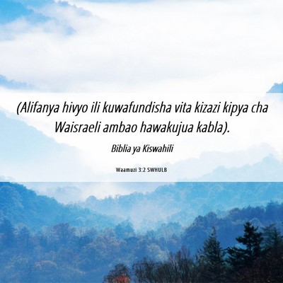 Picture 06 - Waamuzi 3:2 SWHULB - (Alifanya hivyo ili kuwafundisha vita kizazi - Bible Verse Picture