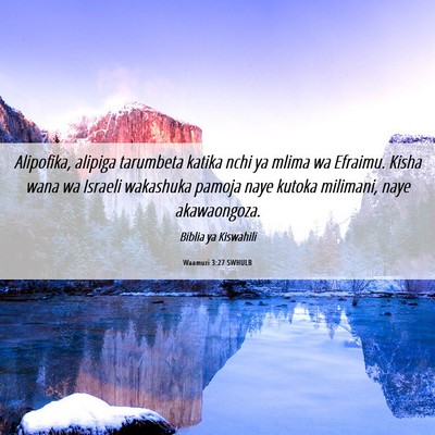 Picture 06 - Waamuzi 3:27 SWHULB - Alipofika, alipiga tarumbeta katika nchi ya mlima - Bible Verse Picture