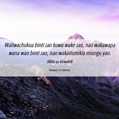 Picture 06 - Waamuzi 3:6 SWHULB - Waliwachukua binti zao kuwa wake zao, nao - Bible Verse Picture