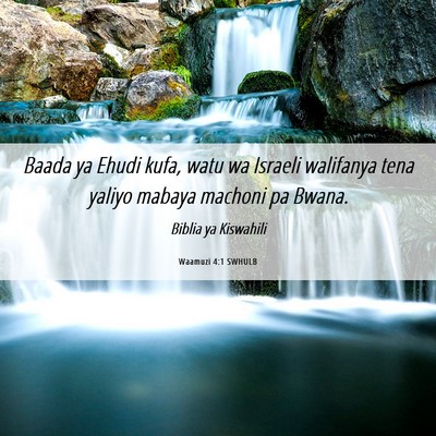 Picture 06 - Waamuzi 4:1 SWHULB - Baada ya Ehudi kufa, watu wa Israeli walifanya - Bible Verse Picture