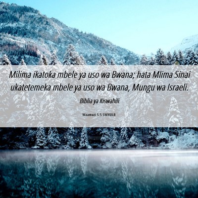 Picture 06 - Waamuzi 5:5 SWHULB - Milima ikatoka mbele ya uso wa Bwana; hata Mlima - Bible Verse Picture