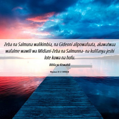 Picture 06 - Waamuzi 8:12 SWHULB - Zeba na Salmuna walikimbia, na Gideoni - Bible Verse Picture
