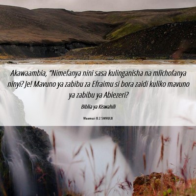 Picture 06 - Waamuzi 8:2 SWHULB - Akawaambia, “Nimefanya nini sasa kulinganisha - Bible Verse Picture