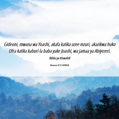 Picture 06 - Waamuzi 8:32 SWHULB - Gideoni, mwana wa Yoashi, akafa katika uzee - Bible Verse Picture