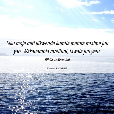 Picture 06 - Waamuzi 9:8 SWHULB - Siku moja miti ilikwenda kumtia mafuta mfalme juu - Bible Verse Picture