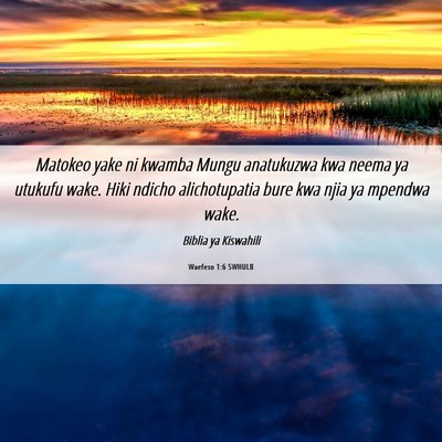 Picture 06 - Waefeso 1:6 SWHULB - Matokeo yake ni kwamba Mungu anatukuzwa kwa neema - Bible Verse Picture