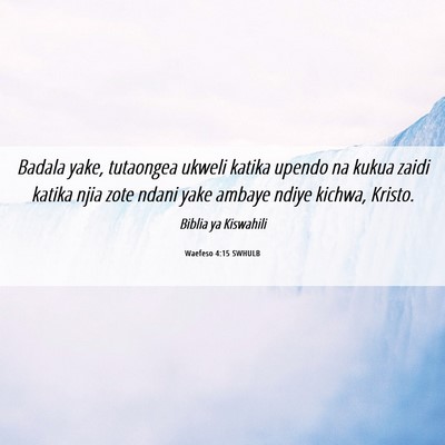 Picture 06 - Waefeso 4:15 SWHULB - Badala yake, tutaongea ukweli katika upendo na - Bible Verse Picture