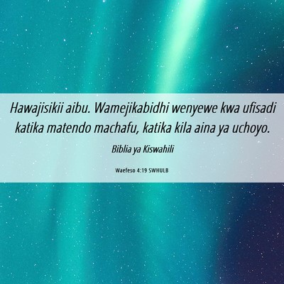Picture 06 - Waefeso 4:19 SWHULB - Hawajisikii aibu. Wamejikabidhi wenyewe kwa - Bible Verse Picture