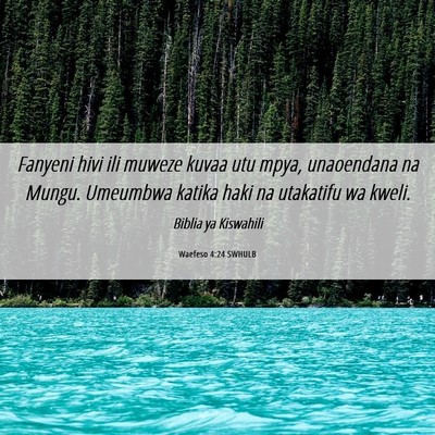 Picture 06 - Waefeso 4:24 SWHULB - Fanyeni hivi ili muweze kuvaa utu mpya, - Bible Verse Picture
