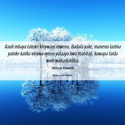 Picture 06 - Waefeso 4:29 SWHULB - Kauli mbaya isitoke kinywani mwenu. Badala yake, - Bible Verse Picture