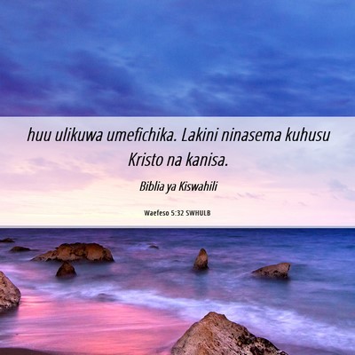 Picture 06 - Waefeso 5:32 SWHULB - huu ulikuwa umefichika. Lakini ninasema kuhusu - Bible Verse Picture