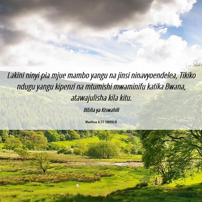 Picture 06 - Waefeso 6:21 SWHULB - Lakini ninyi pia mjue mambo yangu na jinsi - Bible Verse Picture