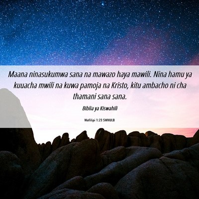 Picture 06 - Wafilipi 1:23 SWHULB - Maana ninasukumwa sana na mawazo haya mawili. - Bible Verse Picture