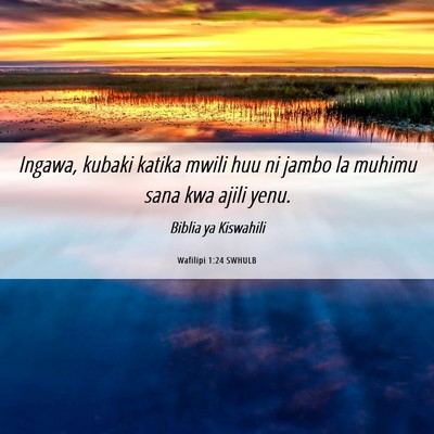 Picture 06 - Wafilipi 1:24 SWHULB - Ingawa, kubaki katika mwili huu ni jambo la - Bible Verse Picture