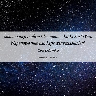 Picture 06 - Wafilipi 4:21 SWHULB - Salamu zangu zimfikie kila muumini katika Kristo - Bible Verse Picture