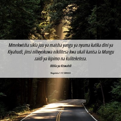 Picture 06 - Wagalatia 1:13 SWHULB - Mmekwisha sikia juu ya maisha yangu ya nyuma - Bible Verse Picture