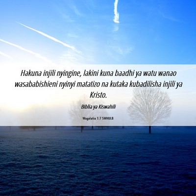 Picture 06 - Wagalatia 1:7 SWHULB - Hakuna injili nyingine, lakini kuna baadhi ya - Bible Verse Picture