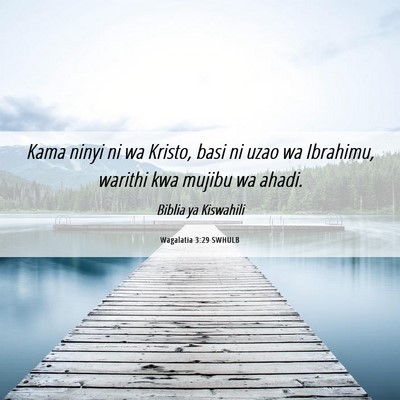 Picture 06 - Wagalatia 3:29 SWHULB - Kama ninyi ni wa Kristo, basi ni uzao wa - Bible Verse Picture