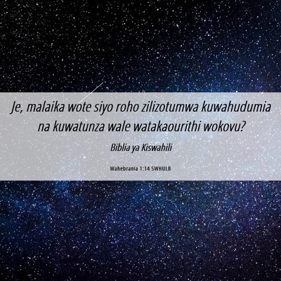 Picture 06 - Wahebrania 1:14 SWHULB - Je, malaika wote siyo roho zilizotumwa - Bible Verse Picture