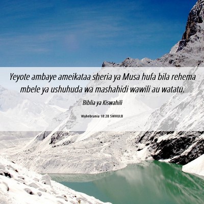 Picture 06 - Wahebrania 10:28 SWHULB - Yeyote ambaye ameikataa sheria ya Musa hufa bila - Bible Verse Picture