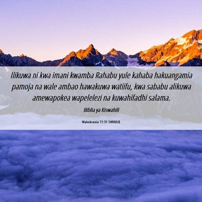 Picture 06 - Wahebrania 11:31 SWHULB - Ilikuwa ni kwa imani kwamba Rahabu yule kahaba - Bible Verse Picture