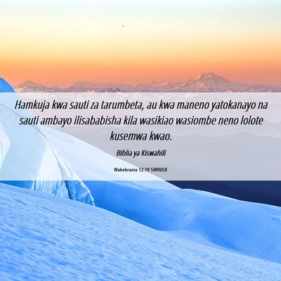Picture 06 - Wahebrania 12:19 SWHULB - Hamkuja kwa sauti za tarumbeta, au kwa maneno - Bible Verse Picture