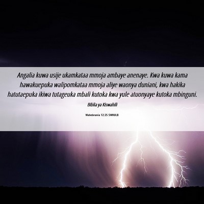 Picture 06 - Wahebrania 12:25 SWHULB - Angalia kuwa usije ukamkataa mmoja ambaye - Bible Verse Picture
