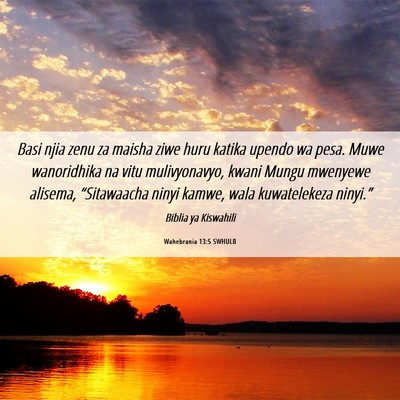 Picture 06 - Wahebrania 13:5 SWHULB - Basi njia zenu za maisha ziwe huru katika upendo - Bible Verse Picture