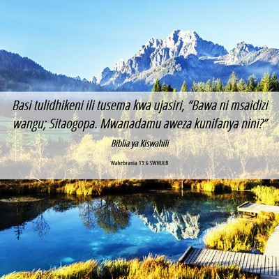 Picture 06 - Wahebrania 13:6 SWHULB - Basi tulidhikeni ili tusema kwa ujasiri, “Bawa - Bible Verse Picture