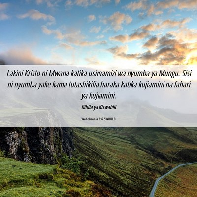 Picture 06 - Wahebrania 3:6 SWHULB - Lakini Kristo ni Mwana katika usimamizi wa nyumba - Bible Verse Picture