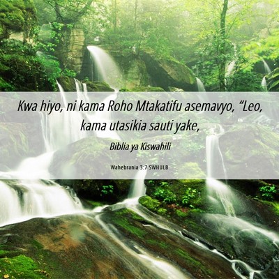 Picture 06 - Wahebrania 3:7 SWHULB - Kwa hiyo, ni kama Roho Mtakatifu asemavyo, - Bible Verse Picture