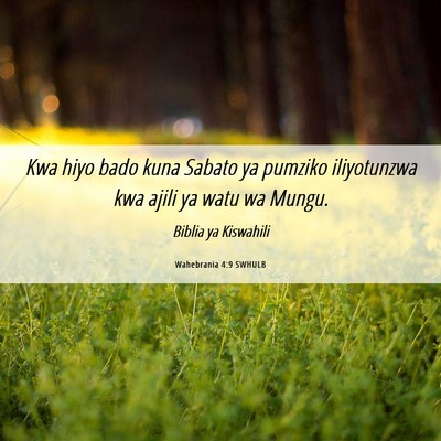 Picture 06 - Wahebrania 4:9 SWHULB - Kwa hiyo bado kuna Sabato ya pumziko iliyotunzwa - Bible Verse Picture