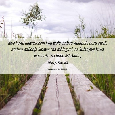 Picture 06 - Wahebrania 6:4 SWHULB - Kwa kuwa haiwezekani kwa wale ambao waliipata - Bible Verse Picture