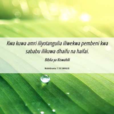 Picture 06 - Wahebrania 7:18 SWHULB - Kwa kuwa amri iliyotangulia iliwekwa pembeni kwa - Bible Verse Picture