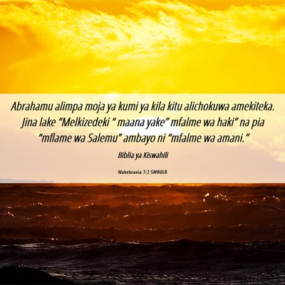 Picture 06 - Wahebrania 7:2 SWHULB - Abrahamu alimpa moja ya kumi ya kila kitu - Bible Verse Picture