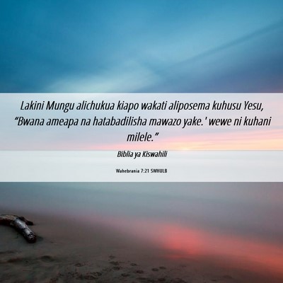 Picture 06 - Wahebrania 7:21 SWHULB - Lakini Mungu alichukua kiapo wakati aliposema - Bible Verse Picture