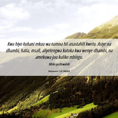 Picture 06 - Wahebrania 7:26 SWHULB - Kwa hiyo kuhani mkuu wa namna hii anastahili - Bible Verse Picture